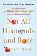 not all diamonds and rose the inside story of the real housewives from the