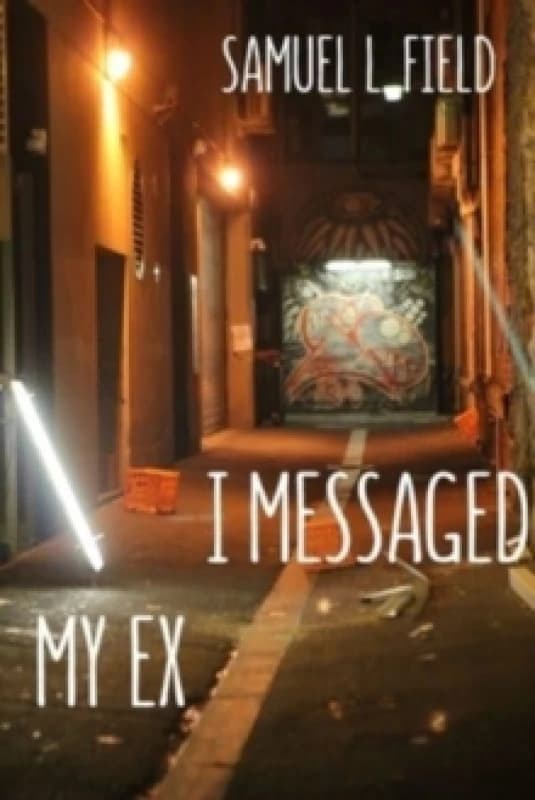 I Messaged My Ex. Paperback. By Samuel L Field Books