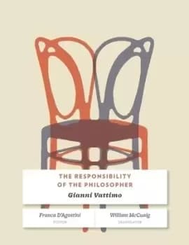 The responsibility of the philosopher by Gianni Vattimo