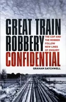 Great Train Robbery Confidential : The Cop and the Robber Follow New Lines of Enquiry