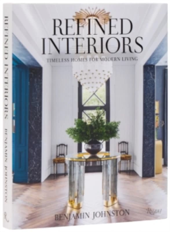 Refined Interiors. Hardback. By Benjamin Johnston Books