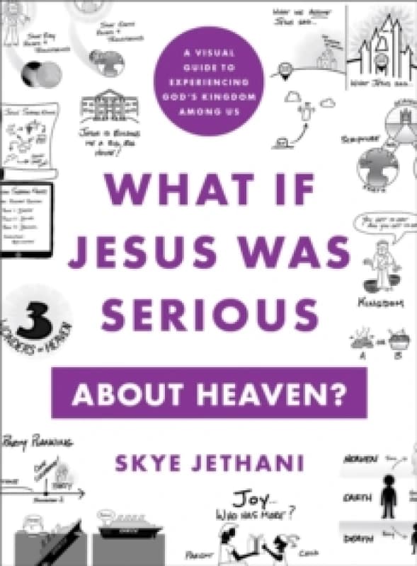 What If Jesus Was Serious about Heaven? A Visual Guide to Experiencing God`s Kingdom among Us Paperback / softback