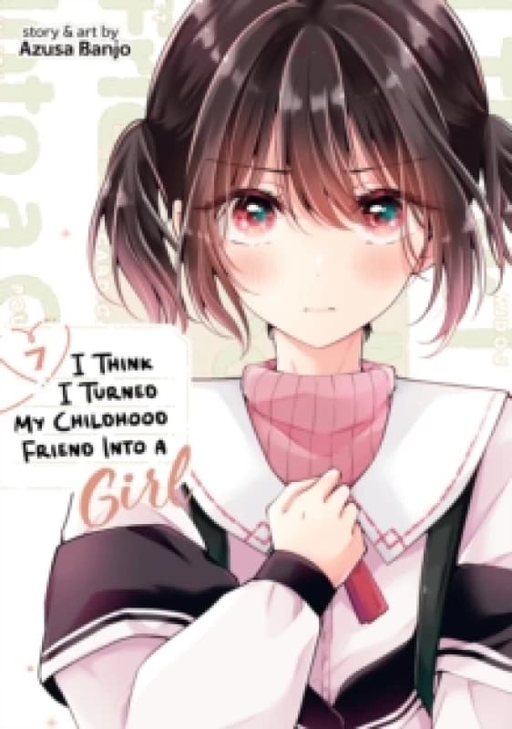 I Think I Turned My Childhood Friend Into a Girl Vol. 7 Paperback / softback
