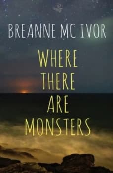 Where there are monsters by Breanne Mc Ivor