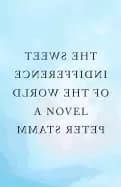 sweet indifference of the world a novel