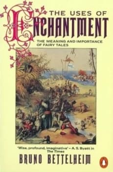 The Uses of Enchantment by Bruno Bettelheim Paperback