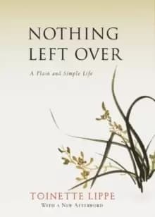 Nothing Left Over : A Plain and Simple Life