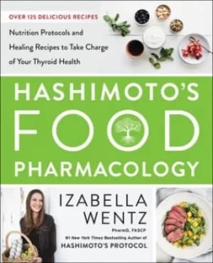 Hashimotos food pharmacology by Izabella Wentz