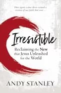 irresistible reclaiming the new that jesus unleashed for the world