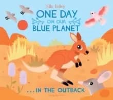 One Day on Our Blue Planet ...In the Outback