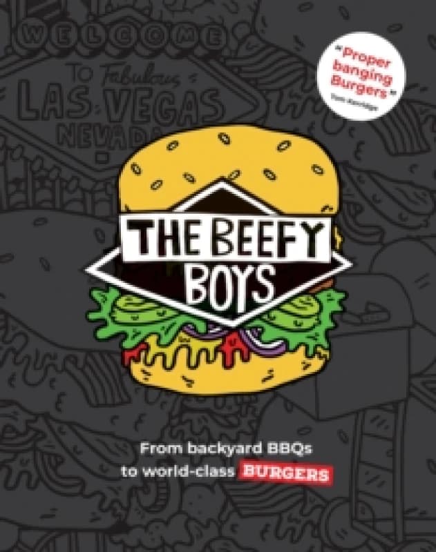 The Beefy Boys : From Backyard BBQ to World-Class Burgers Hardback