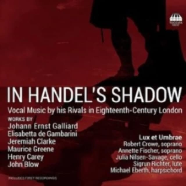 In Handel's Shadow: Vocal Music By His Rivals in Eighteenth-century London CD / Album