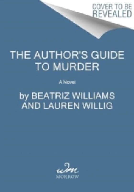 The Author's Guide to Murder. Hardback. By Beatriz Williams, Lauren Willig, Karen White Books