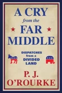 A Cry From the Far Middle : Dispatches from a Divided Land