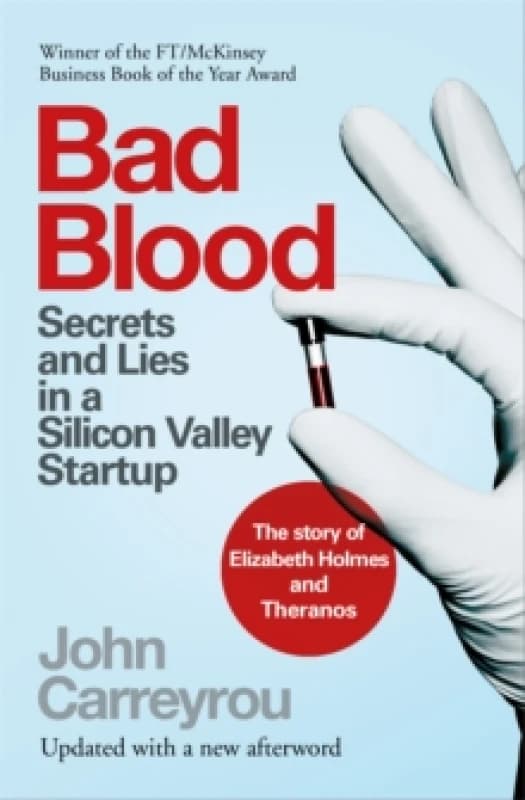 Bad Blood : Secrets and Lies in a Silicon Valley Startup: The Story of Elizabeth Holmes and the Theranos Scandal Paperback / softback