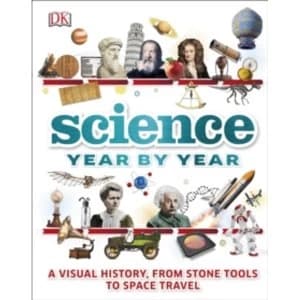 Science Year by Year: A visual history, from stone tools to space travel by DK (Hardback, 2017)