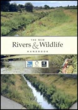 The New Rivers and Wildlife Handbook by Diana Ward and Nigel Holmes and Paul Jos and Royal Society for the Protection of Birds and Great Britain and C