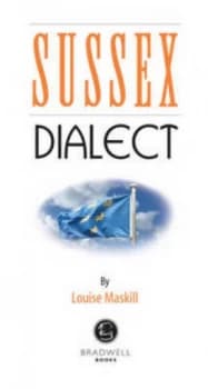 Sussex Dialect by Louise Maskill Book