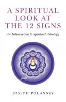 A Spiritual Look at the 12 Signs by Joseph Polansky Paperback