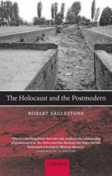 The Holocaust and the Postmodern by Robert Eaglestone Book