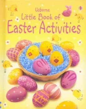 Usborne Little Book of Easter Activities by Rebecca Gilpin and Fiona Watt and Catherine Atkinson and Ray Gibson and Non Figg and Howard Allman Hardbac