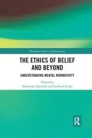 The Ethics of Belief and Beyond Understanding Mental Normativity