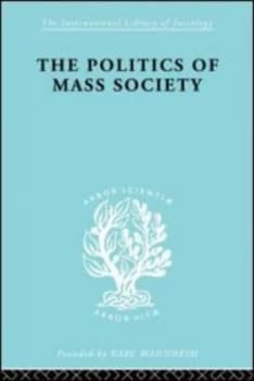 The Politics of Mass Society by William Kornhauser Paperback