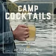 camp cocktails easy fun and delicious drinks for the great outdoors