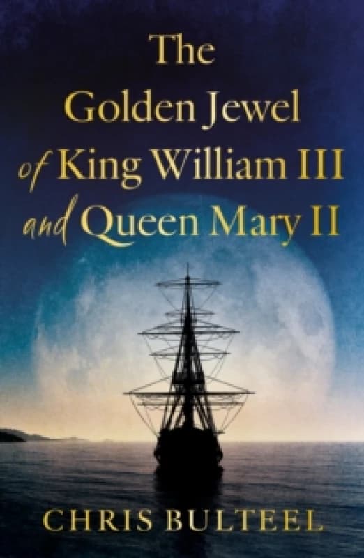 The Golden Jewel of King William III and Queen Mary II Paperback / softback