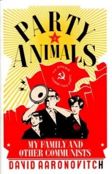Party Animals by David Aaronovitch Hardback