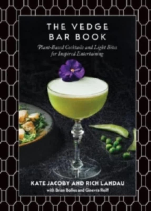 The Vedge Bar Book : Plant-Based Cocktails and Light Bites for Inspired Entertaining Hardback