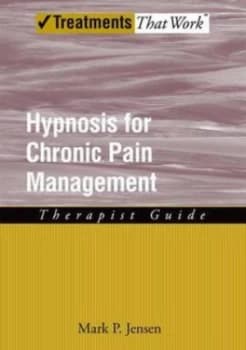 Hypnosis for Chronic Pain Management by Mark P. Jensen Book