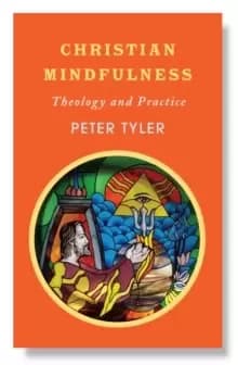 Christian Mindfulness : Theology and Practice