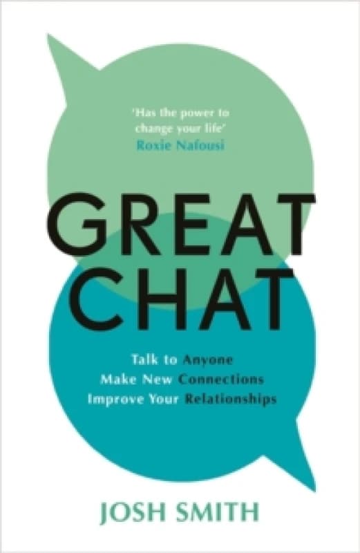 Great Chat : Talk to Anyone. Make New Connections. Improve Your Relationships Paperback / softback