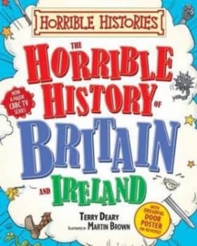 The Horrible History of Britain and Ireland by Terry Deary Hardback