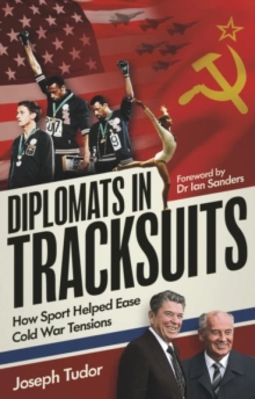 Diplomats in Tracksuits : How Sport Helped Ease Cold War Tensions Paperback / softback