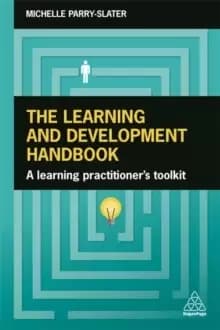 The Learning and Development Handbook : A Learning Practitioner's Toolkit