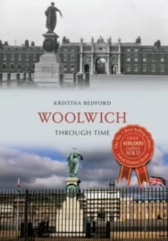 Woolwich through time by Kristina Bedford