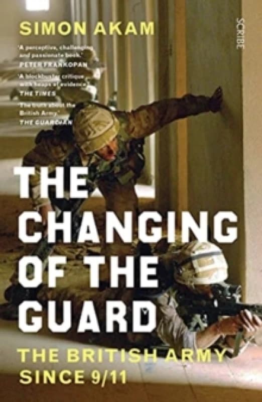 The Changing of the Guard : the British army since 9/11 Paperback / softback