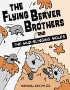 flying beaver brothers and the mud slinging moles