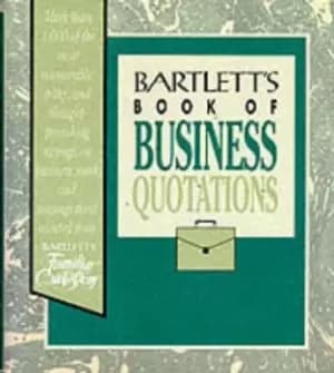Bartletts book of business quotations by John Bartlett