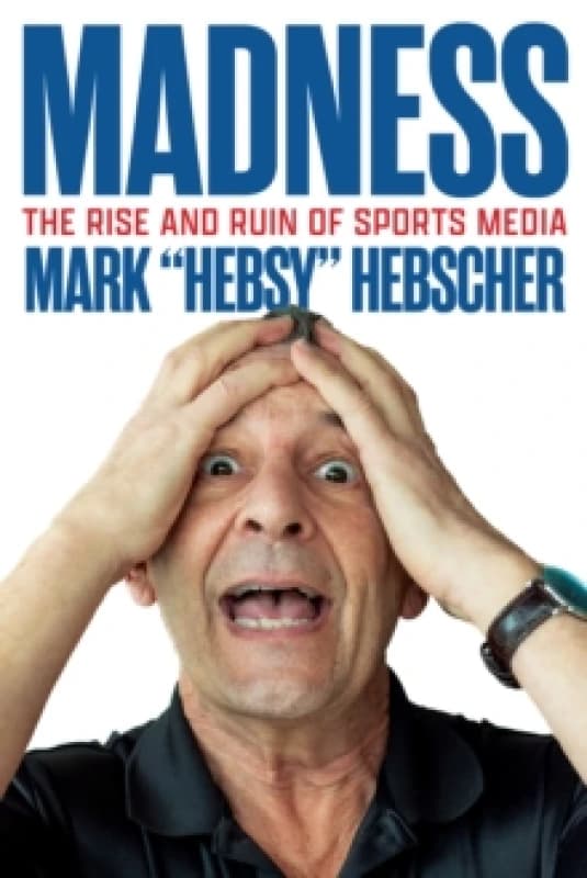 Madness : The Rise and Ruin of Sports Media Paperback / softback