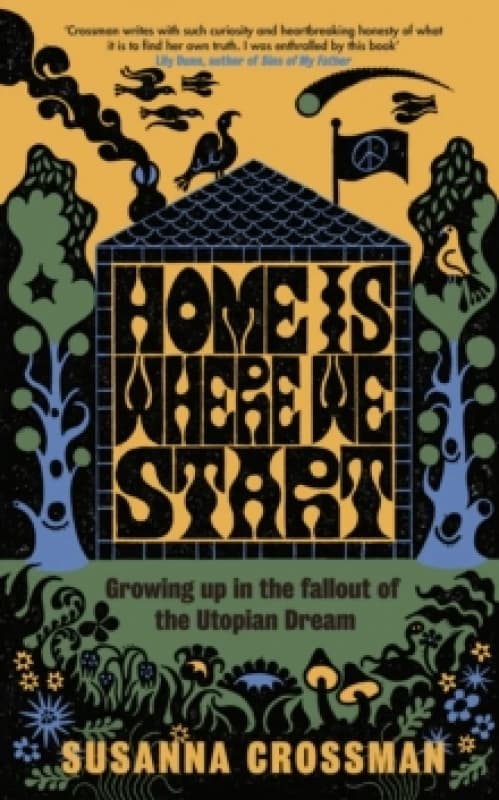 Home is Where We Start : Growing up in the fallout of the Utopian Dream Hardback
