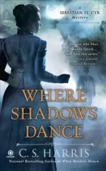 Where Shadows Dance by C. S. Harris