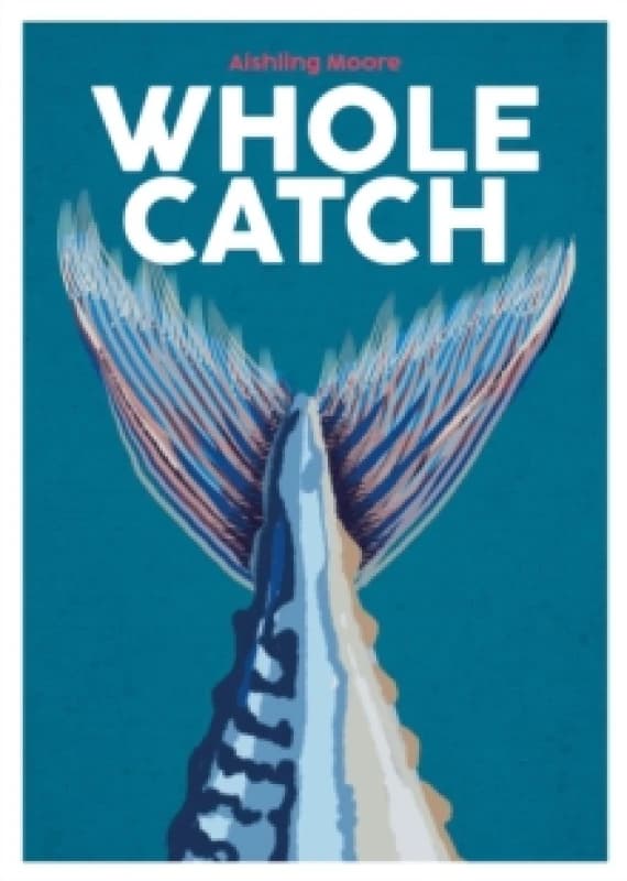 Whole Catch : Cooking Seafood from Gill to Fin Volume 10 Hardback