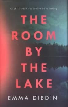 The Room by the Lake by Emma Dibdin Hardback