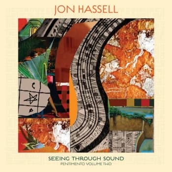 Jon Hassell - Seeing Through Sound (Pentimento Volume Two) Vinyl