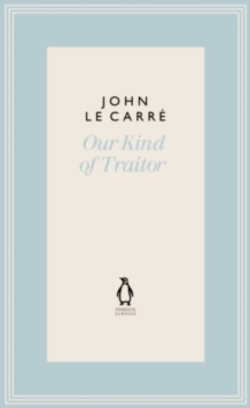 Our Kind of Traitor. Hardback. By John Le Carre Books