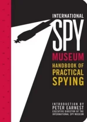 International Spy Museum handbook of practical spying by Jack Barth