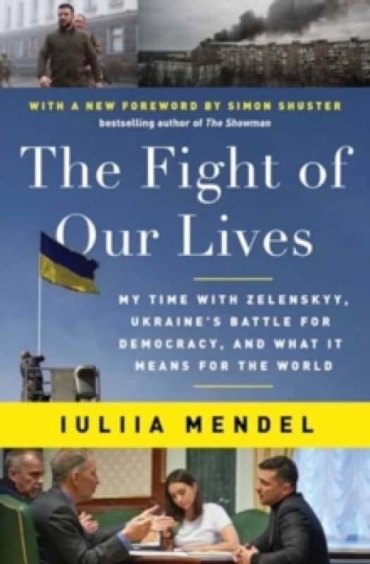 The Fight of Our Lives : My Time with Zelenskyy, Ukraine's Battle for Democracy, and What It Means for the World Paperback / softback
